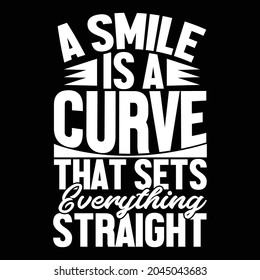 a smile is a curve that sets everything straight, straight smile emoji, everything is alright smiley face, better a smile typography design vector illustration