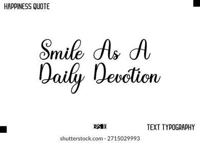 Sorria Como Uma Devoção Diária - Mensagem De Felicidade Letra Manuscrita Tipografia Cursiva Citação Vetor Design