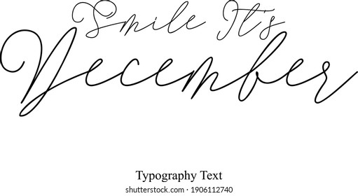 Smile It's December Cursive Calligraphy Black Text On White Background