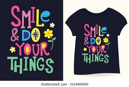 Smile and do your things typography for t shirt