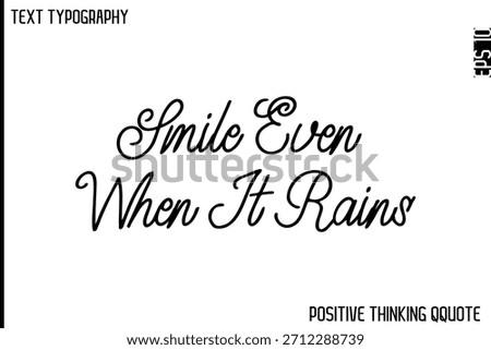 Smile Even When It Rains  -Optimistic Positive Phrase Typography Quotes Cursive Bold Lettering Design