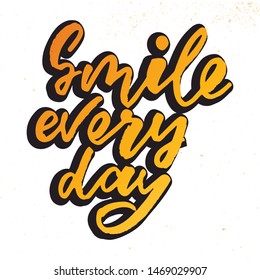 Smile every day - handwritten text. Design print for sticker, badge, greeting card, poster, clothes, notebook, diary. Vector illustration on colorful background.  