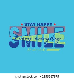 smile every day Premium Vector illustration of a text graphic. suitable screen printing and DTF for the design boy outfit of t-shirts print, shirts, hoodies baba suit, kids cottons, etc.
