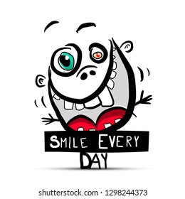 Smile Every Day Slogan with Funny Crazy Face and teeth in Big Muth Vector