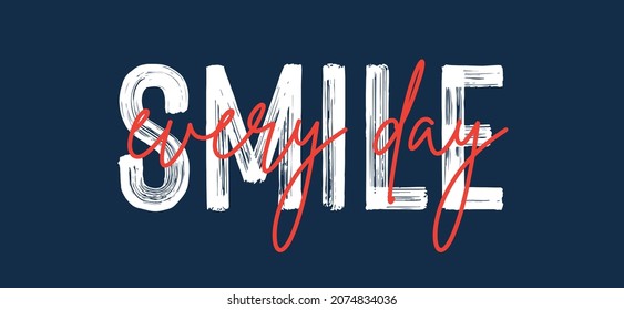 smile every day slogan text, vector illustration design for fashion graphics, t shirt prints etc