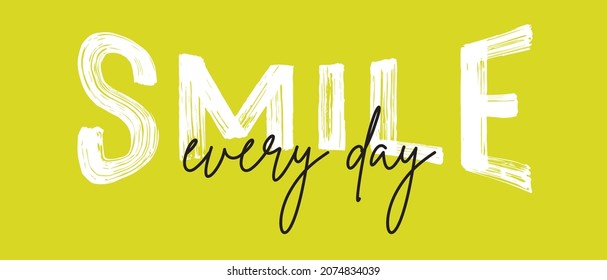 smile every day slogan text, vector illustration design for fashion graphics, t shirt prints etc