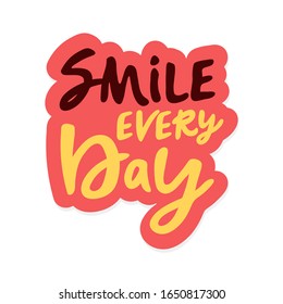 Smile every day. sticker Vector calligraphic illustration of hand drawn inscriptions with doodle flowers. Your beautiful smile lettering poster or card. brush lettering