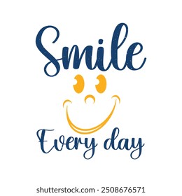 Smile every day typography with happy face vector print design.