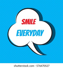 Smile everyday. Motivational and inspirational quote. Vector typography, comics background