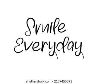 Smile Everyday quote lettering inscription on white background
