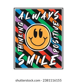 Smile face emoji with always smile, positive thinking phrase. Positive quotes, typography design vector.