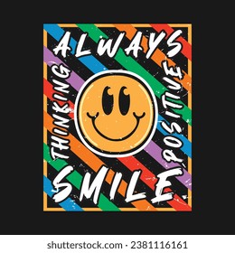 Smile face emoji with always smile, positive thinking phrase. Positive quotes, typography design vector.