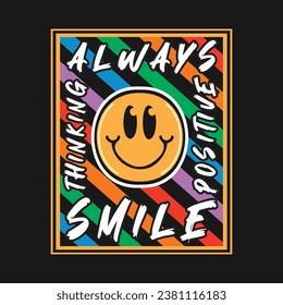 Smile face emoji with always smile, positive thinking phrase. Positive quotes, typography design vector.