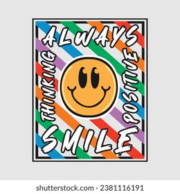 Smile face emoji with always smile, positive thinking phrase. Positive quotes, typography design vector.