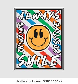 Smile face emoji with always smile, positive thinking phrase. Positive quotes, typography design vector.