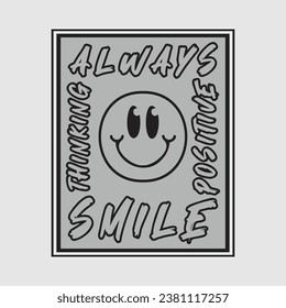 Smile face emoji with always smile, positive thinking phrase. Positive quotes, typography design vector.