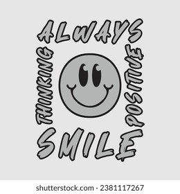 Smile face emoji with always smile, positive thinking phrase. Positive quotes, typography design vector.