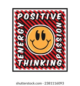 Smile face emoji with positive thinking, passion, energy phrase. Positive quotes, typography design vector.