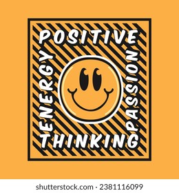 Smile face emoji with positive thinking, passion, energy phrase. Positive quotes, typography design vector.