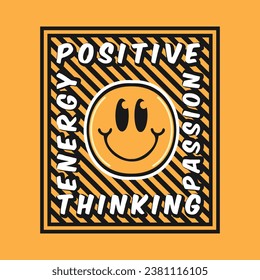 Smile face emoji with positive thinking, passion, energy phrase. Positive quotes, typography design vector.