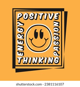 Smile face emoji with positive thinking, passion, energy phrase. Positive quotes, typography design vector.