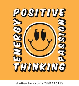 Smile face emoji with positive thinking, passion, energy phrase. Positive quotes, typography design vector.