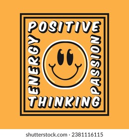 Smile face emoji with positive thinking, passion, energy phrase. Positive quotes, typography design vector.