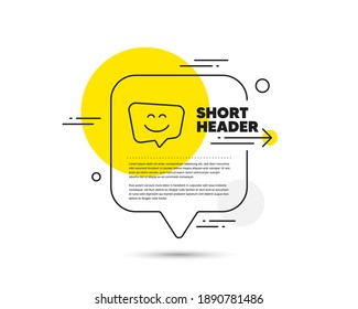 Smile face line icon. Speech bubble vector concept. Happy emoticon chat sign. Speech bubble symbol. Smile face line icon. Abstract bubble balloon badge. Vector