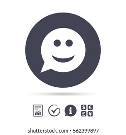 Smile face sign icon. Happy smiley chat symbol. Speech bubble. Report document, information and check tick icons. Currency exchange. Vector