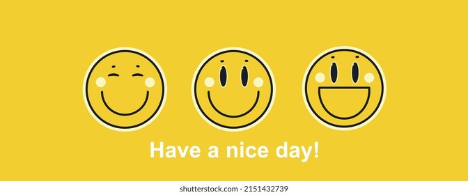 Smile face with text have a nice day. Facial expressions in cartoon style on yellow background