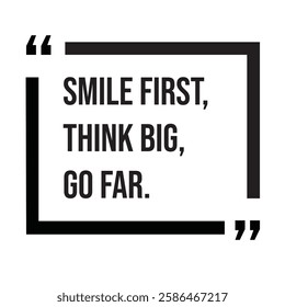 Smile first, think big, go far, inspirational design quote, motivational quotes, typography illustration lettering quotes