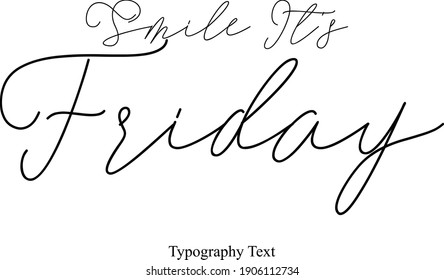 Smile It's Friday Cursive Calligraphy Black Text On White Background