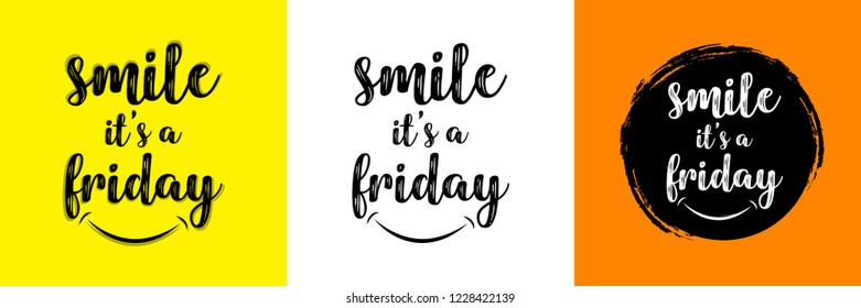 Smile it's a friday. Hand written typographic vector illustration. calligraphic inspirational quote for posters, t-shirts, cards, prints, wall decals and stickers. 