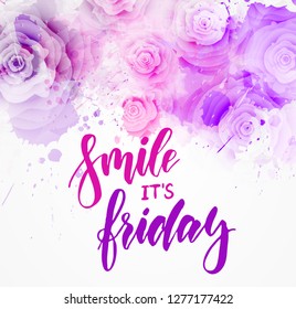 Smile it's friday - handwritten modern calligraphy text on abstarct background with watercolor paint splashes and roses