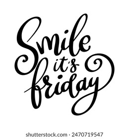 Smile its friday. Lettering phrase isolated on white background. Vector illustration