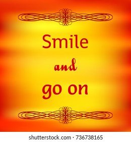 "Smile and go on". Inspirational quote on colorful blurred background. Decorative card. Vector illustration.