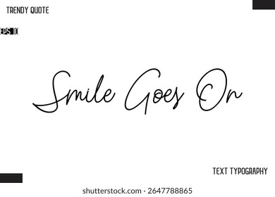 Smile Goes On  Text Typescript Trendy Quote For T-Shirt Designs