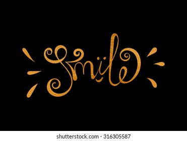 Smile Gold hand drawn motivational typography poster. Vector isolated calligraphy lettering design element for greeting cards, banners, posters, invitations, t-shirts, home decor.