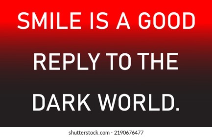 smile is a good reply to the dark world in vector formate.