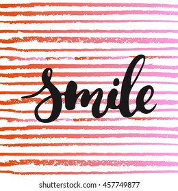 Smile - hand drawn lettering phrase, isolated on the striped background. Fun brush ink inscription for photo overlays, typography greeting card or t-shirt print, flyer, poster design.