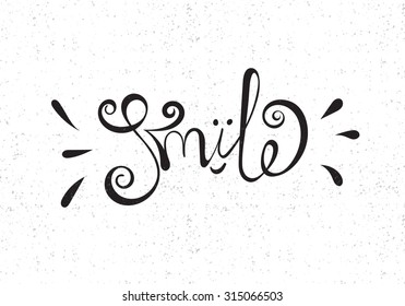 Smile Hand drawn motivational typography poster. Vector isolated calligraphy lettering design element for greeting cards, banners, posters, invitations, t-shirts, home decor.