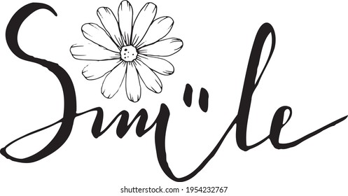 Smile. Hand drawn typography poster. T shirt hand lettered calligraphic design. Inspirational vector typography with a daisy.