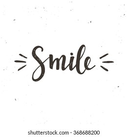 Smile. Hand drawn typography poster. T shirt hand lettered calligraphic design. Inspirational vector typography