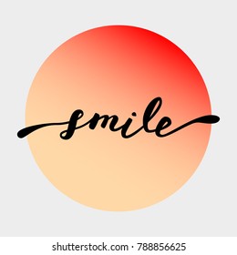 Smile. Hand drawn typography poster. T shirt hand lettered calligraphic design. Inspirational vector typography. Vector illustration on colorful gradient orange isolated on grey.