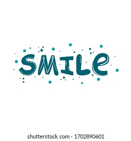 
Smile hand drawn vector lettering. Positive slogan. Hand lettering quote. Scandinavian typography style.  