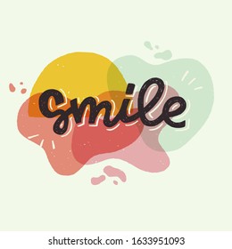 Smile hand lettering inscription on abstract banner background made of overlapping liquid shaped elements. Bright, positive and inspiring calligraphy word, ideal for card, social media, t-shirt