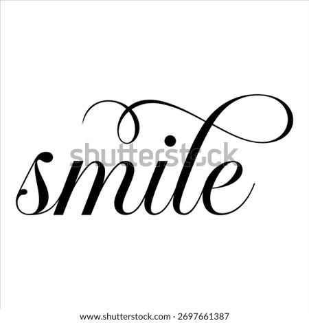 Smile Hand Lettering Vector Typography. Elegant Calligraphy Script Word for Print, T-Shirt Design, Social Media, and Inspirational Quote Poster