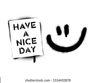 Smile and ''Have a nice day'' quote. Spray paint stencil graffiti.