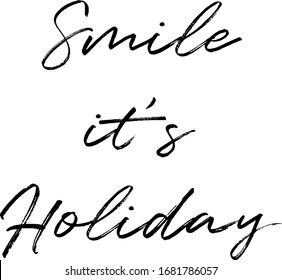 Smile it's Holiday Creative Cursive Grungy Typographic Text on White Background