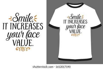 smile it increases your face value
- typography t-shirt vector design illustration, it can use for label, logo, sign, sticker for printing for the family t-shirt.
